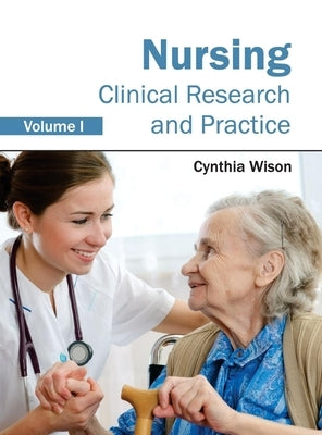 Nursing: Clinical Research and Practice (Volume I) by Wison, Cynthia