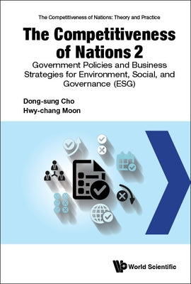 Competitiveness of Nations 2, The: Government Policies and Business Strategies for Environmental, Social, and Governance (Esg) by Cho, Dong-Sung
