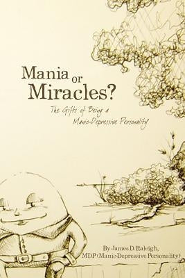 Mania or Miracles? by Raleigh Mdp, James D.