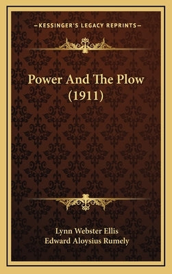Power And The Plow (1911) by Ellis, Lynn Webster