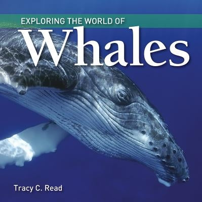 Exploring the World of Whales by Read, Tracy C.