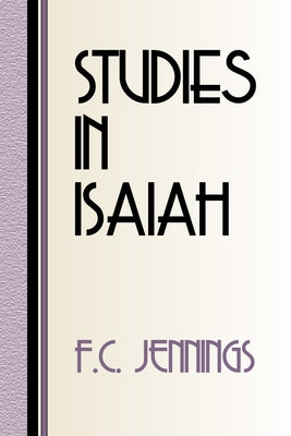 Studies in Isaiah by Jennings, F. C.