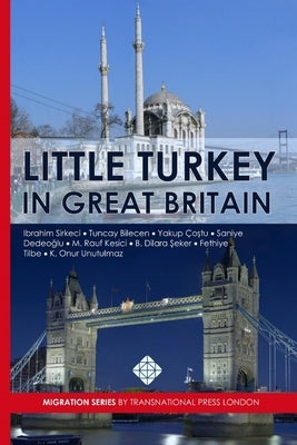 Little Turkey in Great Britain by Sirkeci, Ibrahim