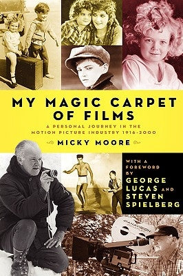 My Magic Carpet of Films by Moore, Dennis "Micky"