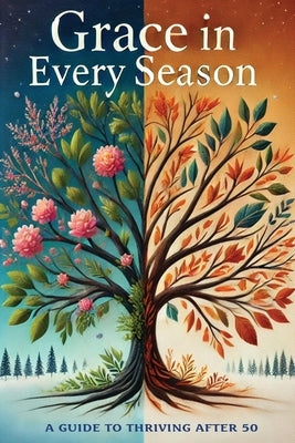 Grace in Every Season: A Guide to Thriving after 50 by Buchheister, Thomas