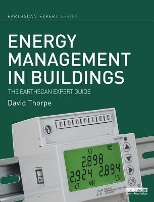 Energy Management in Buildings: The Earthscan Expert Guide by Thorpe, David