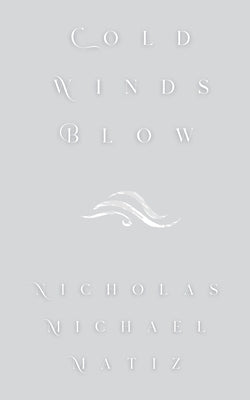 Cold Winds Blow by Matiz, Nicholas Michael