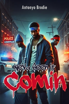 Neva Seen it Comin by Brodie, Antonyo