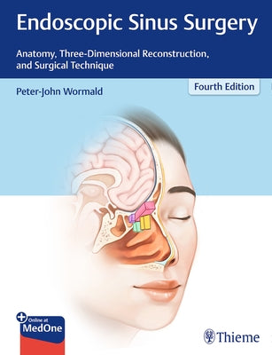 Endoscopic Sinus Surgery: Anatomy, Three-Dimensional Reconstruction, and Surgical Technique by Wormald, Peter J.