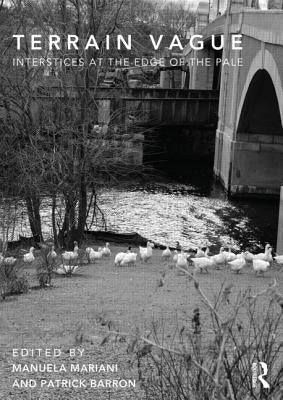 Terrain Vague: Interstices at the Edge of the Pale by Barron, Patrick