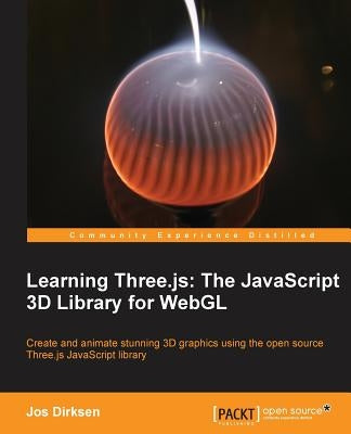 Learning Three.Js: The JavaScript 3D Library for Webgl by Dirksen, Jos