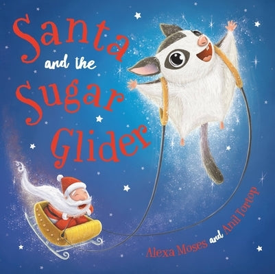 Santa and the Sugar Glider: A Rainforest Christmas by Moses, Alexa