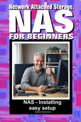 NAS: Network attached storage for beginners by Kühnemann, Andreas