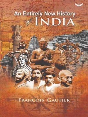 An Entirely New History of India: Translated from French 'Nouvelle Histoire de l'Inde' by Gautier, Francois