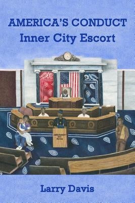 America's Conduct: Inner City Escort by Davis, Larry