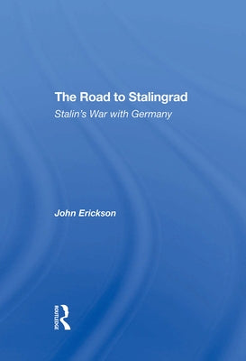 The Road to Stalingrad: Stalin's War with Germany by Erickson, John