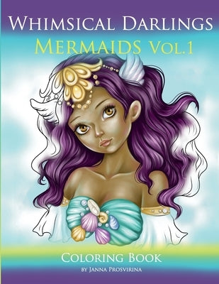 Whimsical Darlings Mermaids Vol.1: Coloring Book by Prosvirina, Janna