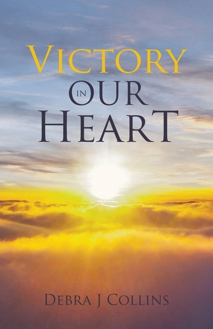 Victory In Our Heart by Collins, Debra J.