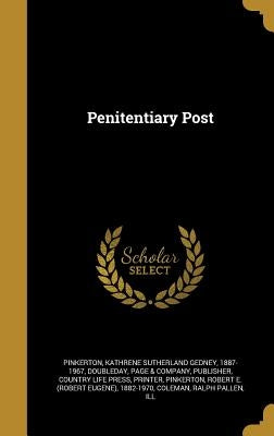 Penitentiary Post by Pinkerton, Kathrene Sutherland Gedney 1.