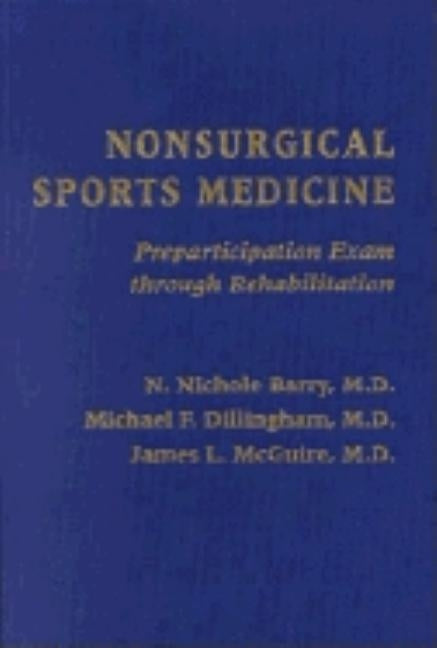 Nonsurgical Sports Medicine: Preparticipation Exam Through Rehabilitation by Barry, N. Nichole