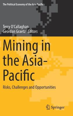 Mining in the Asia-Pacific: Risks, Challenges and Opportunities by O'Callaghan, Terry