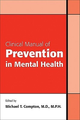 Clinical Manual of Prevention in Mental Health by Compton, Michael T.