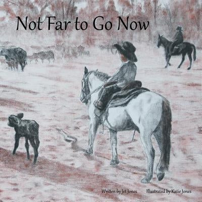 Not Far to Go Now by Jones, Jet