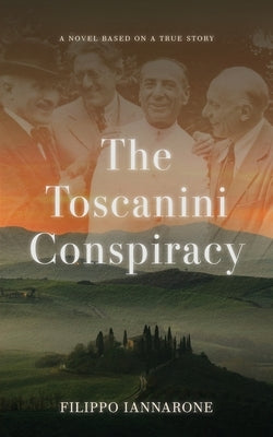 The Toscanini Conspiracy by Iannarone, Filippo