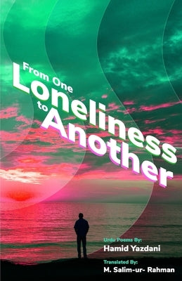 From One Loneliness To Another by Rahman, M. Salim-Ur