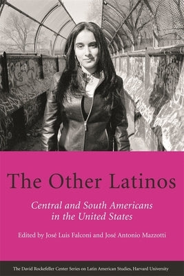The Other Latinos: Central and South Americans in the United States by Falconi, José Luis