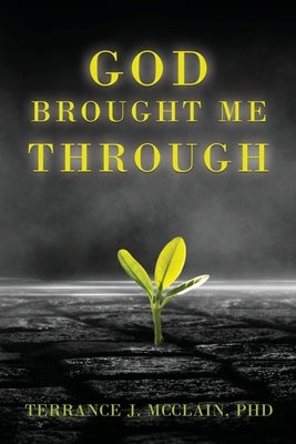 God Brought Me Through by McClain, Terrance J.