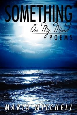 Something on My Mind: Poems by Mitchell, Maria