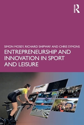 Entrepreneurship and Innovation in Sport and Leisure by Mosey, Simon