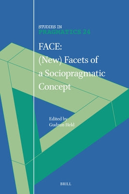 Face: (New) Facets of a Sociopragmatic Concept by Held, Gudrun