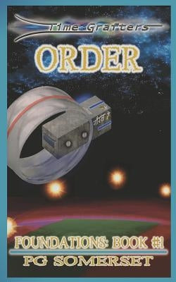 Time Grafters Book 3: Order: Foundations: Book One by Sparrow, K.