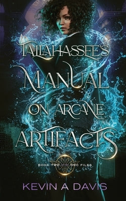 Tallahassee's Manual on Arcane Artifacts: Book Two of the DRC Files by Davis, Kevin A.