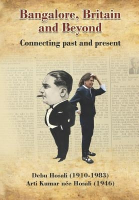 Bangalore, Britain and Beyond: Connecting Past and Present by Hosali, Debu