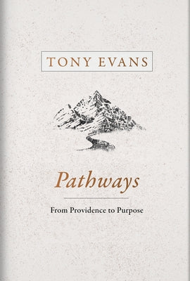 Pathways: From Providence to Purpose by Evans, Tony