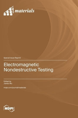 Electromagnetic Nondestructive Testing by Wu, Jianbo