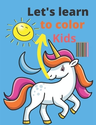 Let's learn to color kids: Children's Colors Books Activity Books by School, Jean Tassa