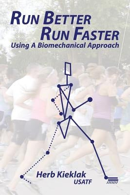Run Better, Run Faster: Using a Biomechanical Approach by Polytekton