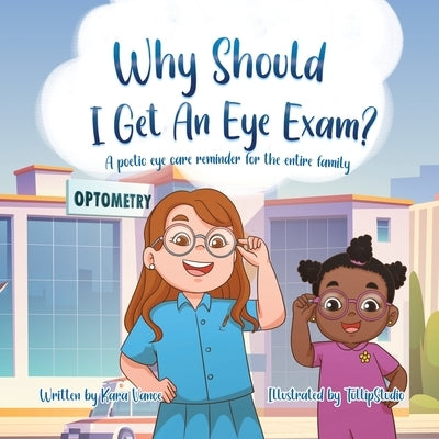 Why Should I Get an Eye Exam? by Vance, Kara