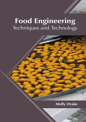 Food Engineering: Techniques and Technology by Drake, Molly