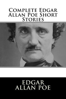 Complete Edgar Allan Poe Short Stories by Poe, Edgar Allan