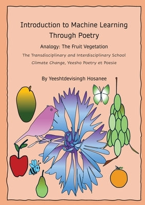 Introduction to Machine Learning Through Poetry by Hosanee, Yeeshtdevisingh