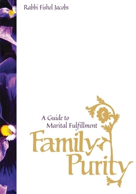 Family Purity: A Guide To Marital Fulfillment by Jacobs, Fishel