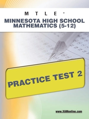 Mtle Minnesota High School Mathematics (5-12) Practice Test 2 by Wynne, Sharon A.