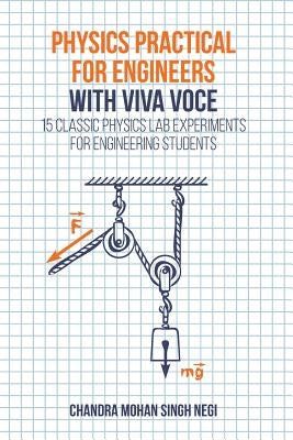 Physics Practical for Engineers with Viva-Voce: 15 Classic Physics Lab Experiments for Engineering Students by Negi, Chandra Mohan Singh