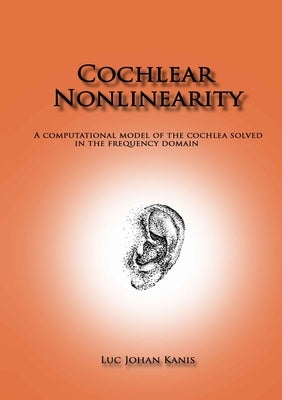 Cochlear Nonlinearity by Kanis, Luc Johan