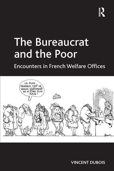 The Bureaucrat and the Poor: Encounters in French Welfare Offices by DuBois, Vincent